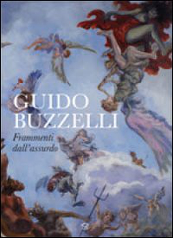 Guido Buzzelli. Frammenti dall'assurdo. Catalogo della mostra (Lucca, 22 ottobre 2011-31 gennaio 2012) - Librerie.coop Guido Buzzelli. Frammenti dall'assurdo. Catalogo della mostra (Lucca, 22 ottobre 2011-31 gennaio 2012) - Librerie.coop