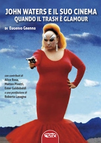 John Waters e il suo cinema. Quando il trash è glamour - Librerie.coop