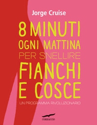 Otto minuti ogni mattina per snellire fianchi e cosce. Un programma rivoluzionario - Librerie.coop Otto minuti ogni mattina per snellire fianchi e cosce. Un programma rivoluzionario - Librerie.coop