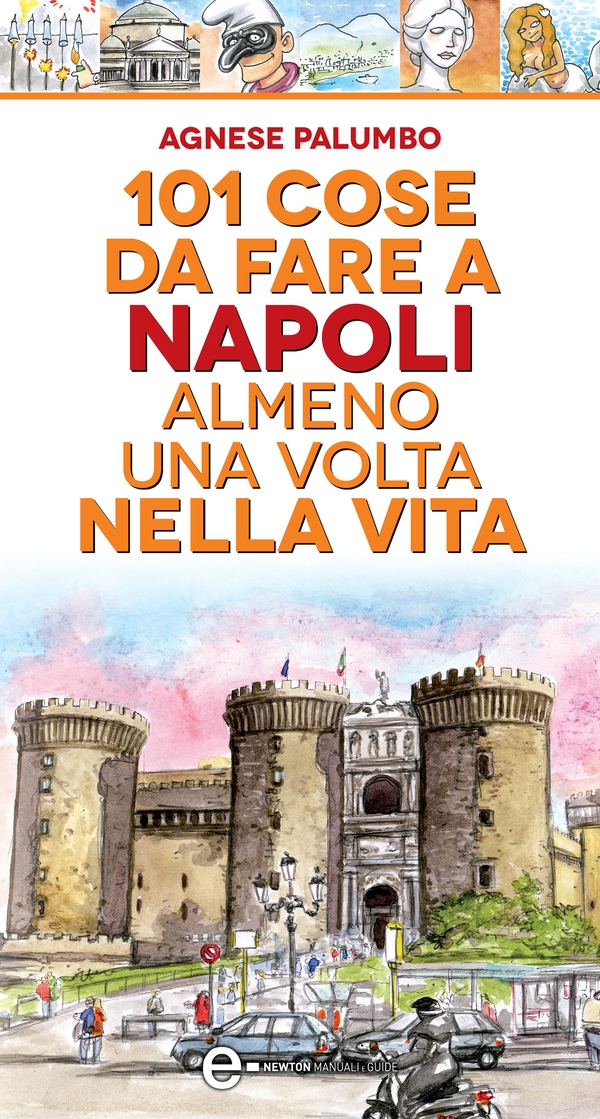 101 cose da fare a Napoli almeno una volta nella vita - Librerie.coop 101 cose da fare a Napoli almeno una volta nella vita - Librerie.coop