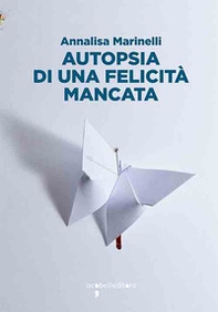 Autopsia di una felicità mancata - Librerie.coop