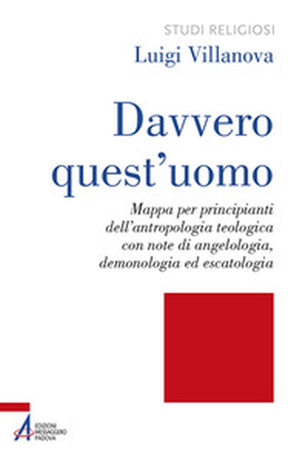 Davvero quest'uomo. Mappa per principianti dell'antropologia teologica con note di angelologia, demonologia ed escatologia - Librerie.coop Davvero quest'uomo. Mappa per principianti dell'antropologia teologica con note di angelologia, demonologia ed escatologia - Librerie.coop