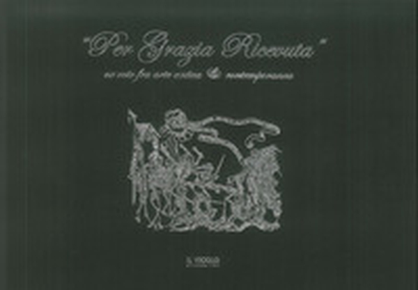 «Per grazia ricevuta». Ex voto fra arte antica e contemporanea - Librerie.coop