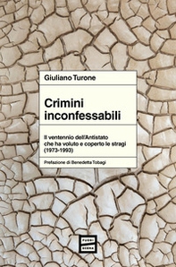 Crimini inconfessabili. Il ventennio dell'Antistato che ha voluto e coperto le stragi (1973-1993) - Librerie.coop