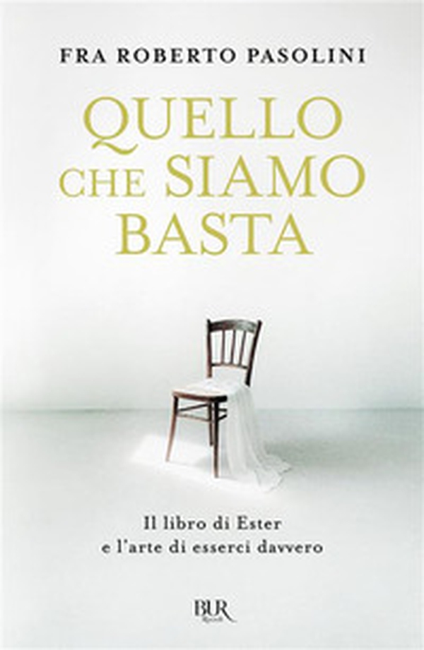 Quello che siamo basta. Il libro di Ester e l'arte di esserci davvero - Librerie.coop
