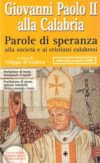 Giovanni Paolo II alla Calabria. Parole di speranza alla società e ai cristiani calabresi - Librerie.coop