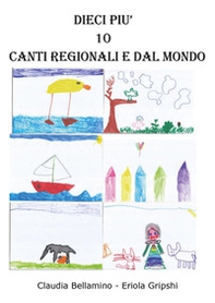 Dieci più 10: canti e filastrocche dialettali e dal mondo - Librerie.coop