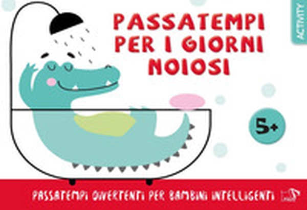 Passatempi per i giorni noiosi - Librerie.coop Passatempi per i giorni noiosi - Librerie.coop