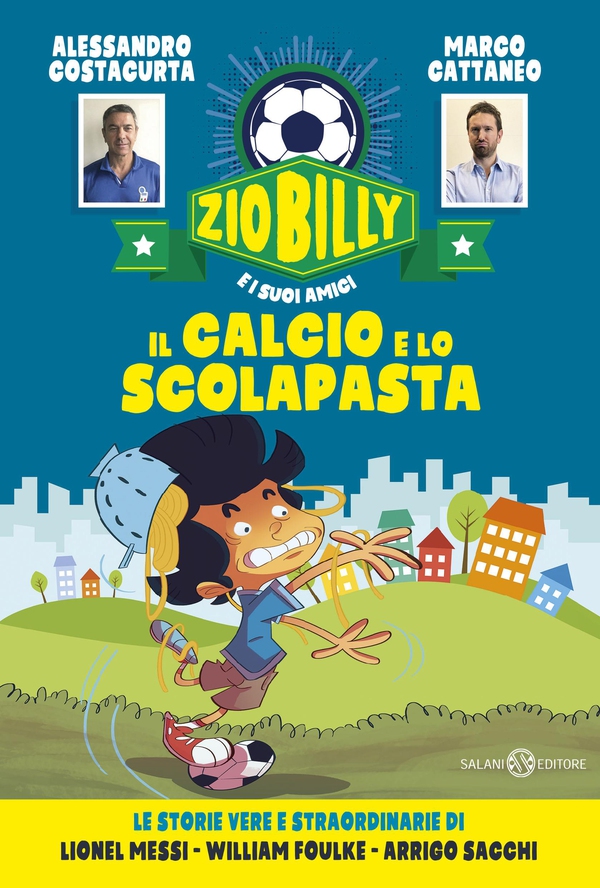 Zio Billy e i suoi amici. Il calcio e lo scolapasta - Librerie.coop Zio Billy e i suoi amici. Il calcio e lo scolapasta - Librerie.coop