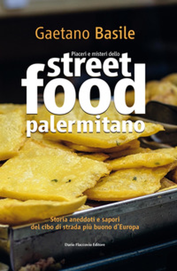 Piaceri e misteri dello street food palermitano - Librerie.coop Piaceri e misteri dello street food palermitano - Librerie.coop
