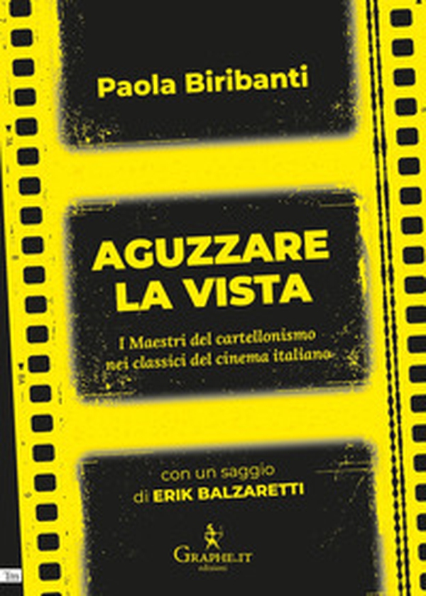 Aguzzare la vista. I maestri del cartellonismo nei classici del cinema italiano - Librerie.coop Aguzzare la vista. I maestri del cartellonismo nei classici del cinema italiano - Librerie.coop