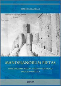 Mandelanorum pietas. Dall'epigrafe della chiesa di San Paolo Poggio Mirteto - Librerie.coop