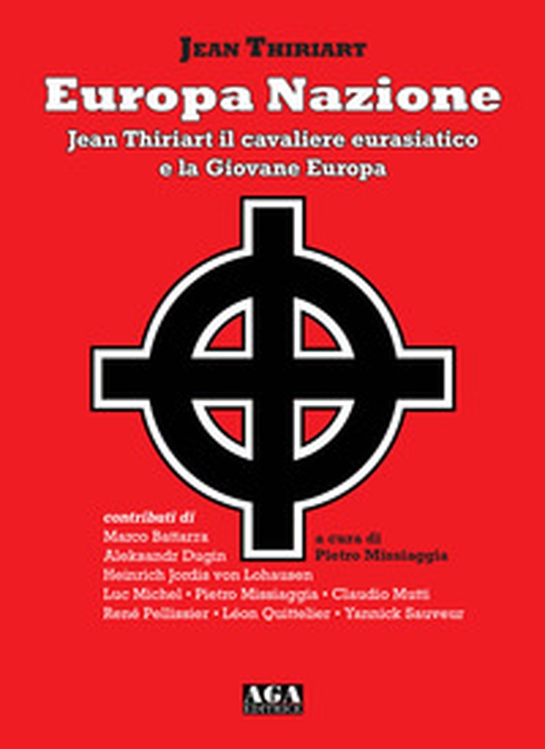 Europa Nazione. Jean Thiriart il cavaliere eurasiatico e la Giovane Europa - Librerie.coop Europa Nazione. Jean Thiriart il cavaliere eurasiatico e la Giovane Europa - Librerie.coop