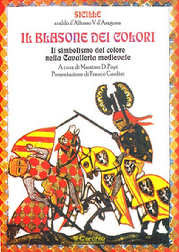 Il blasone dei colori. Il simbolismo del colore nella cavalleria medievale - Librerie.coop Il blasone dei colori. Il simbolismo del colore nella cavalleria medievale - Librerie.coop