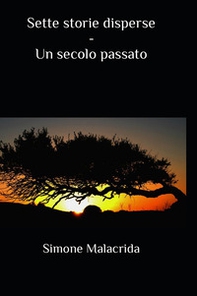 Un secolo passato. Sette storie disperse - Librerie.coop