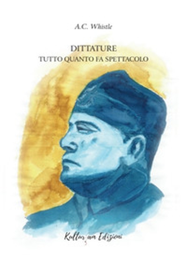 Dittature. Tutto quanto fa spettacolo - Librerie.coop Dittature. Tutto quanto fa spettacolo - Librerie.coop