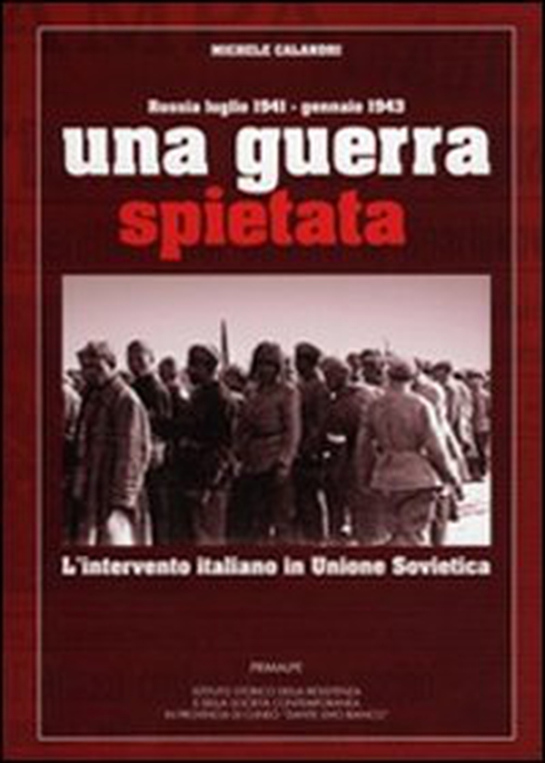 Una guerra spietata. L'intervento italiano in unione sovietica - Librerie.coop Una guerra spietata. L'intervento italiano in unione sovietica - Librerie.coop