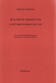 Se il papa è andato via. La Repubblica Romana del 1849 - Librerie.coop