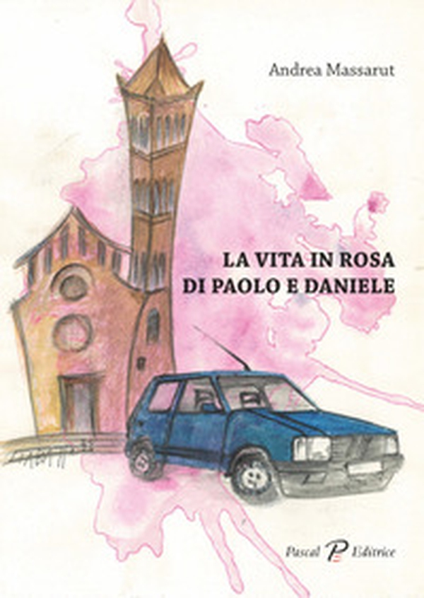 La vita in rosa di Paolo e Daniele - Librerie.coop La vita in rosa di Paolo e Daniele - Librerie.coop