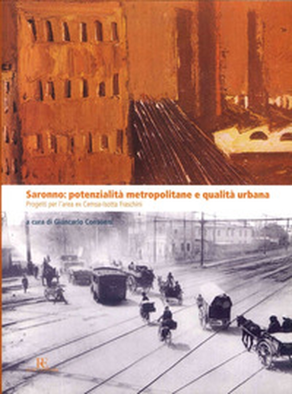 Saronno. Potenzialità metropolitane qualità urbane - Librerie.coop Saronno. Potenzialità metropolitane qualità urbane - Librerie.coop