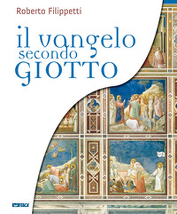Il vangelo secondo Giotto. La vita di Gesù raccontata ai ragazzi attraverso gli affreschi della Cappella degli Scrovegni - Librerie.coop Il vangelo secondo Giotto. La vita di Gesù raccontata ai ragazzi attraverso gli affreschi della Cappella degli Scrovegni - Librerie.coop