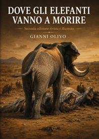 Dove gli elefanti vanno a morire - Librerie.coop