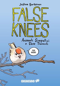 False Knees. Animali simpatici e dove trovarli - Librerie.coop