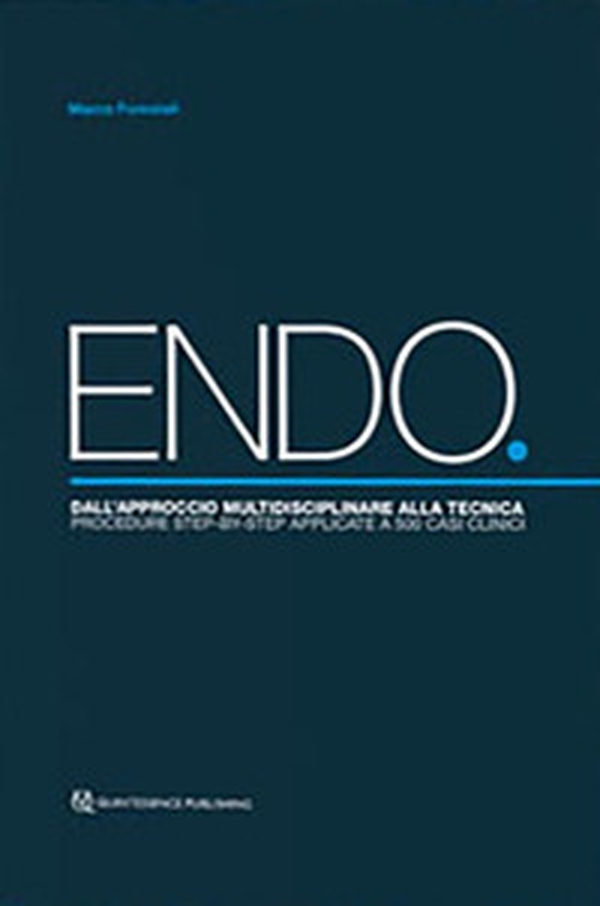 ENDO. Dall'approccio multidisciplinare alla tecnica. Procedure step-by-step applicate a 500 casi clinici - Librerie.coop ENDO. Dall'approccio multidisciplinare alla tecnica. Procedure step-by-step applicate a 500 casi clinici - Librerie.coop