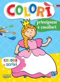 Principesse e cavalieri. Colorì - Librerie.coop