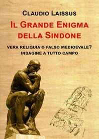 Il grande enigma della sindone. Vera reliquia o falso medioevale? Indagine a tutto campo - Librerie.coop Il grande enigma della sindone. Vera reliquia o falso medioevale? Indagine a tutto campo - Librerie.coop