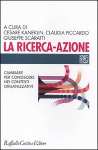 La ricerca-azione. Cambiare per conoscere nei contesti organizzativi - Librerie.coop
