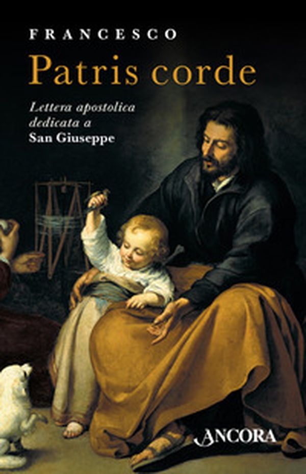 Patris corde. Lettera Apostolica dedicata a San Giuseppe - Librerie.coop Patris corde. Lettera Apostolica dedicata a San Giuseppe - Librerie.coop