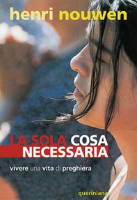 La sola cosa necessaria. Vivere una vita di preghiera - Librerie.coop La sola cosa necessaria. Vivere una vita di preghiera - Librerie.coop
