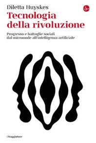 Tecnologia della rivoluzione. Progresso e battaglie sociali dal microonde all'intelligenza artificiale - Librerie.coop Tecnologia della rivoluzione. Progresso e battaglie sociali dal microonde all'intelligenza artificiale - Librerie.coop