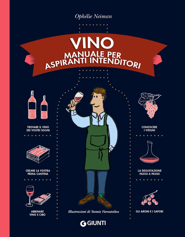 Vino. Manuale per aspiranti intenditori - Librerie.coop Vino. Manuale per aspiranti intenditori - Librerie.coop