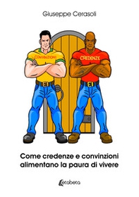 Come credenze e convinzioni alimentano la paura di vivere - Librerie.coop