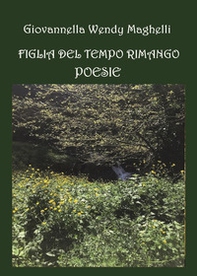 Figlia del tempo rimango. Poesie - Librerie.coop