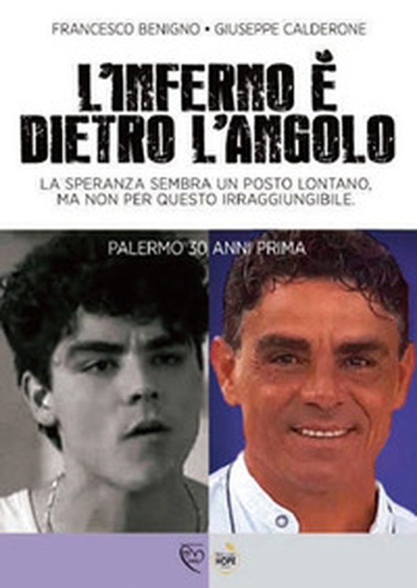 L'inferno è dietro l'angolo. La speranza sembra un posto lontano, ma non per questo irragiungibile. Palermo 30 anni prima - Librerie.coop L'inferno è dietro l'angolo. La speranza sembra un posto lontano, ma non per questo irragiungibile. Palermo 30 anni prima - Librerie.coop