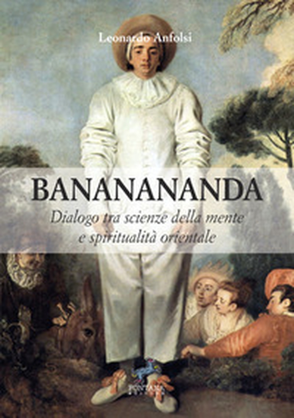 Bananananda. Dialogo tra scienze della mente e spiritualità orientale - Librerie.coop Bananananda. Dialogo tra scienze della mente e spiritualità orientale - Librerie.coop