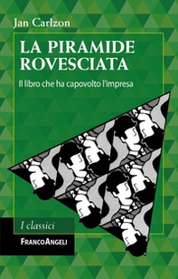 La piramide rovesciata. Il libro che ha capovolto l'impresa - Librerie.coop
