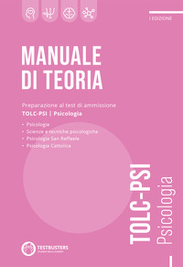 Testbusters. Manuale di teoria. Preparazione al test di ammissione TOLC-PSI. Psicologia - Librerie.coop Testbusters. Manuale di teoria. Preparazione al test di ammissione TOLC-PSI. Psicologia - Librerie.coop