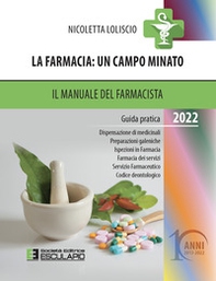 La farmacia. Un campo minato. Il manuale del farmacista. Guida pratica 2022 - Librerie.coop