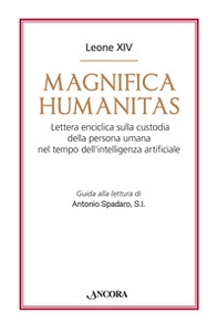 Magnifica humanitas. Lettera Enciclica sulla custodia della persona umana nel tempo dell'intelligenza artificiale - Librerie.coop