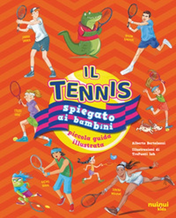 Il tennis spiegato ai bambini. Piccola guida illustrata - Librerie.coop Il tennis spiegato ai bambini. Piccola guida illustrata - Librerie.coop
