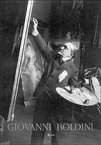 Giovanni Boldini. Catalogo generale dagli archivi Boldini - Librerie.coop