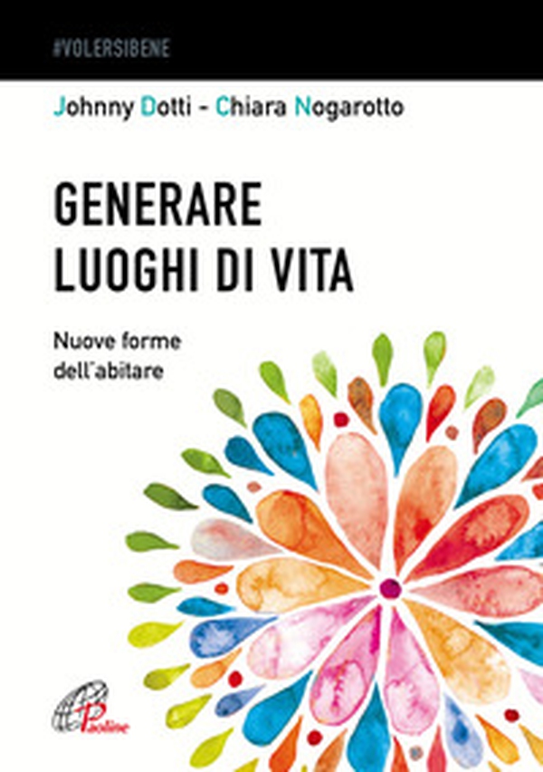 Generare luoghi di vita. Nuove forme dell'abitare - Librerie.coop Generare luoghi di vita. Nuove forme dell'abitare - Librerie.coop