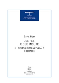 Due pesi e due misure. Il diritto internazionale e Israele - Librerie.coop