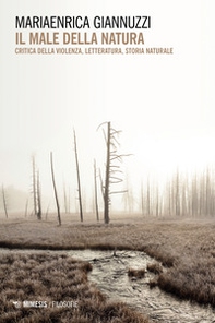 Il male della natura. Critica della violenza, letteratura, storia naturale - Librerie.coop