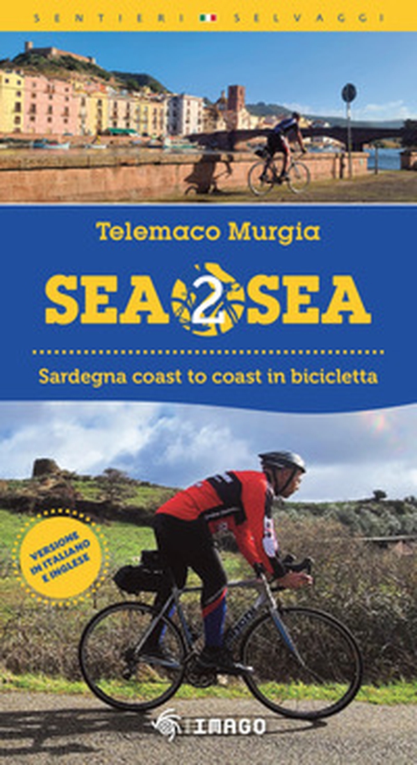 Sea 2 sea. Sardegna coast to coast in bicicletta. Ediz. italiana e inglese - Librerie.coop Sea 2 sea. Sardegna coast to coast in bicicletta. Ediz. italiana e inglese - Librerie.coop