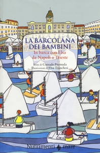 La Barcolana dei bambini. In barca con Elsa da Napoli a Trieste - Librerie.coop